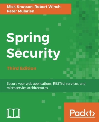 Cover for Spring Security - Third Edition: Secure your web applications, RESTful services, and microservice architectures