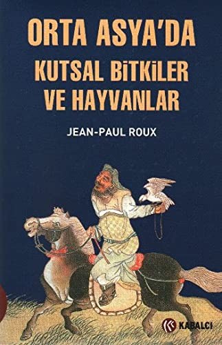Cover for Orta Asya’da kutsal bitkiler ve hayvanlar