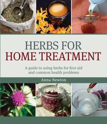 Cover for Herbs For Home Treatment A Guide To Using Herbs For First Aid And Common Health Problems