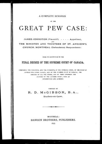 Cover for A Complete synopsis of the great pew case : James Johnston (plaintiff), appellant and the minister and trustees of St. Andrew's Church, Montreal (defendants) respondents