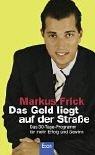Cover for Das Geld liegt auf der Straße. Das 30- Tage- Programm für mehr Erfolg und Gewinn.