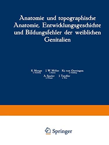 Cover for Anatomie und topographische Anatomie, Entwicklungsgeschichte und Bildungsfehler der weiblichen Genitalien