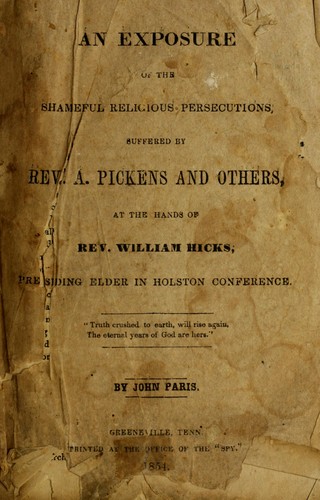 Cover for An exposure of the shameful religious persecutions, suffered by Rev. A. Pickens and others