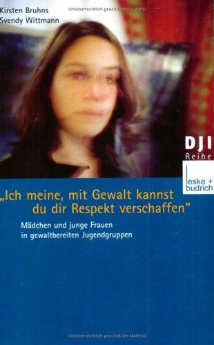 Cover for ' Ich meine, mit Gewalt kannst du dir Respekt verschaffen'. Mädchen und junge Frauen in gewaltbereiten Jugendgruppen.