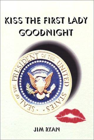 Cover for Kiss the First Lady Goodnight