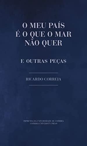 Cover for O meu país é o que o mar não quer e outras peças