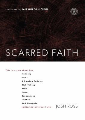Cover for Scarred Faith This Is A Story About How Honesty Grief A Cursing Toddler Risktaking Aids Hope Brokenness Doubts And Memphis Ignited Adventurous Faith