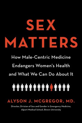 Cover for Sex Matters: How Male-Centric Medicine Endangers Women's Health and What We Can Do About It