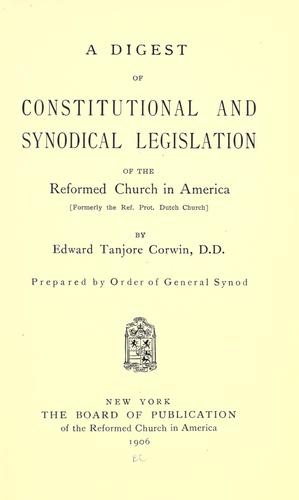 Cover for A digest of constitutional and synodical legislation of the Reformed Church in America (formerly the Ref. Prot. Dutch Church).