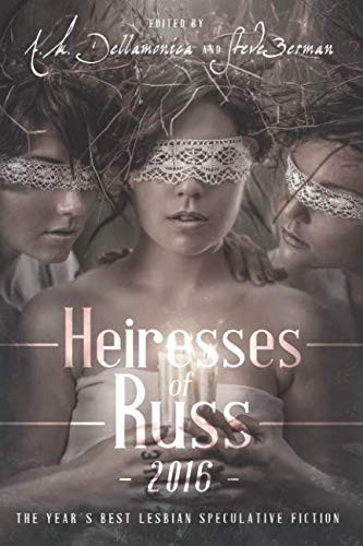 Cover for Heiresses of Russ 2016: The Year's Best Lesbian Speculative Fiction