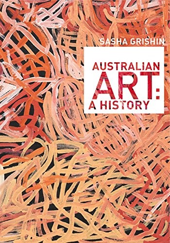 Cover for Australian Art: A History (Miegunyah Volumes, 2nd Series)