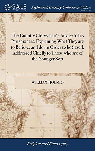 Cover for The Country Clergyman's Advice to His Parishioners, Explaining What They Are to Believe, and Do, in Order to Be Saved. Addressed Chiefly to Those Who Are of the Younger Sort