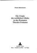 Cover for Die Utopie des weiblichen Glücks in den Romanen Theodor Fontanes