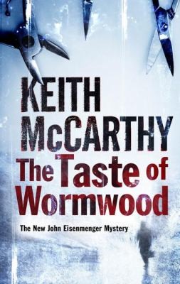 Cover for The Taste Of Wormwood A John Eisenmenger Forensic Mystery