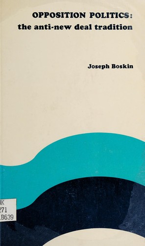 Cover for Opposition politics: the anti-New Deal tradition.
