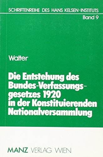 Cover for Die Entstehung des Bundes-Verfassungsgesetzes 1920 in der Konstituierenden Nationalversammlung