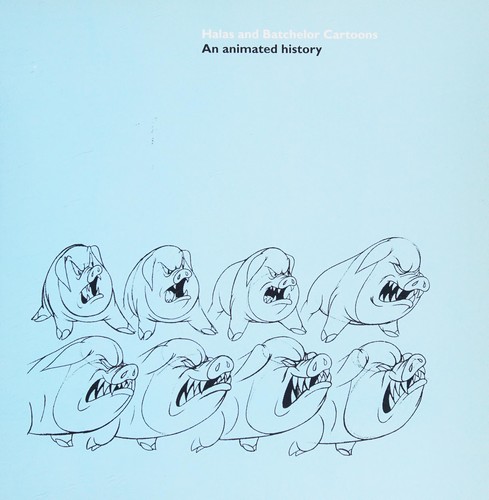 Cover for HALAS AND BATCHELOR CARTOONS: AN ANIMATED HISTORY; ED. BY PAUL WELLS.