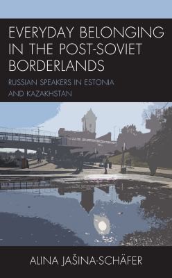 Cover for Everyday Belonging in Post-Soviet Borderlands