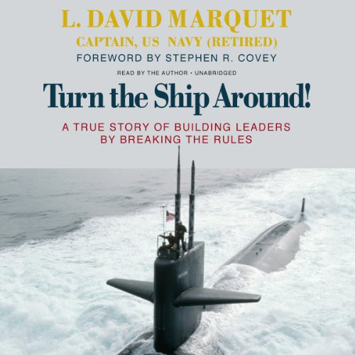Cover for Turn the Ship Around! A True Story of Building Leaders by Breaking the Rules