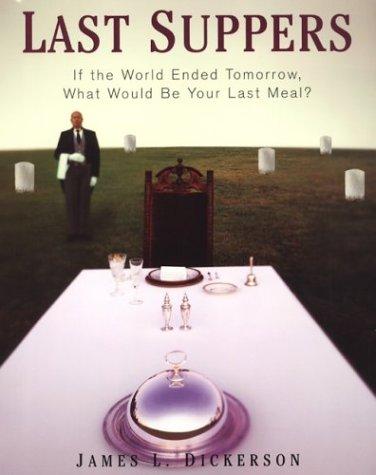 Cover for Last Suppers: If the World Ended Tomorrow, What Would Be Your Last Meal?