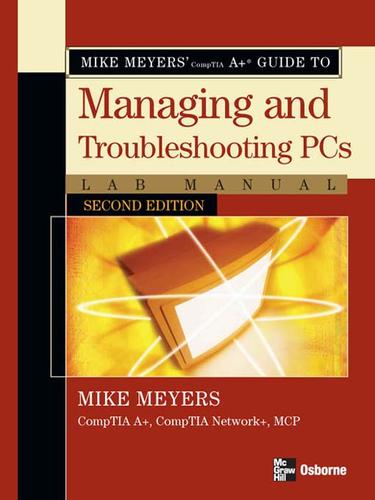 Cover for Mike Meyers' CompTIA A+® Guide to Managing and Troubleshooting PCs Lab Manual