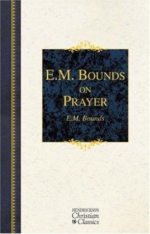 Cover for E.M. Bounds on Prayer (Hendrickson Christian Classics)