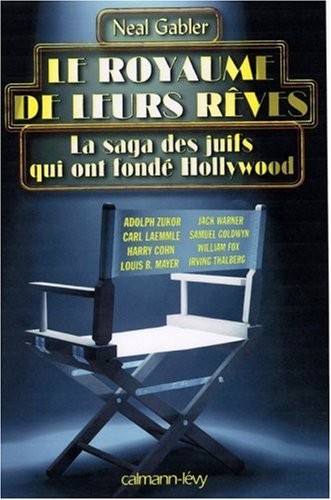 Cover for Le royaume de leurs rêves : La saga des Juifs qui ont fondé Hollywood