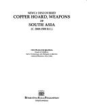 Cover for Newly discovered copper hoard, weapons of South Asia, C. 2800-1500 B.C.