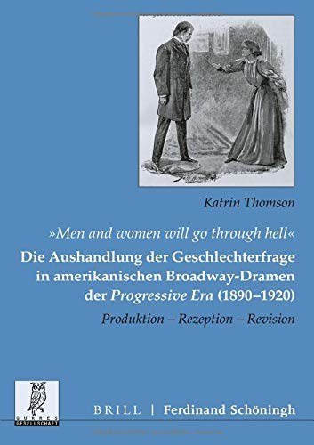 Cover for Men and women will go through hell? : Die Aushandlung der Geschlechterfrage in amerikanischen Broadway-Dramen der Progressive Era (1890-1920)