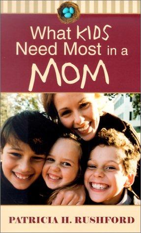 Cover for What Kids Need Most in a Mom