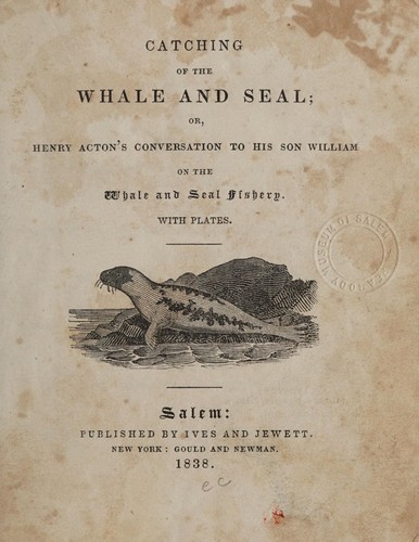Cover for Catching of the whale and seal; or, Henry Acton's conversation with his son William on the whale and seal fishery