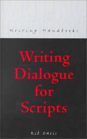 Cover for Writing Dialogue for Scripts (A&C Black Writing Handbooks)