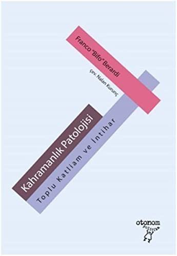 Cover for Kahramanlik Patolojisi; Toplu Katliamlar ve Intihar
