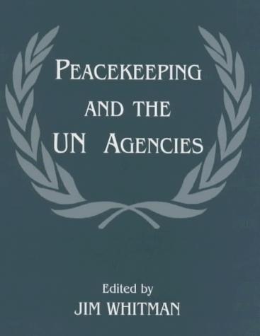 Cover for Peacekeeping and the UN Agencies (Cass Series on Peacekeeping, 5)