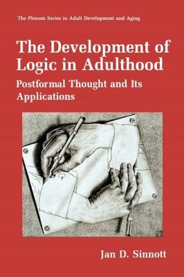 Cover for The Development Of Logic In Adulthood Postformal Thought And Its Applications