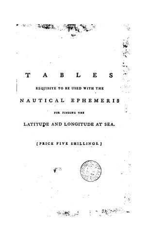 Cover for Tables requisite to be used with The nautical ephemeris for finding the latitude and longitude at sea.