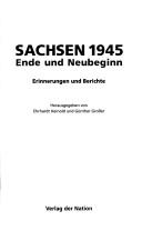 Cover for Sachsen 1945 - Ende und Neubeginn. Erinnerungen und Berichte