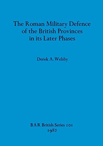 Cover for The Roman military defence of the British provinces in its later phases