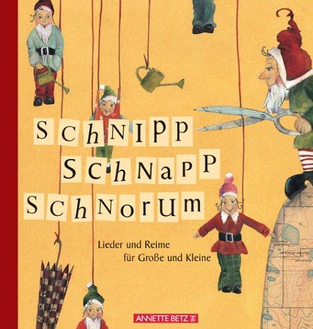 Cover for Schnipp, Schnapp, Schnorum. Lieder und Reime für Große und Kleine.