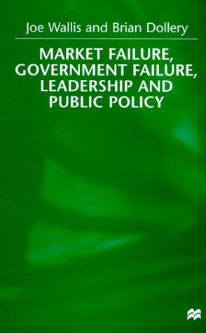 Cover for Market Failure, Government Failure, Leadership and Public Policy