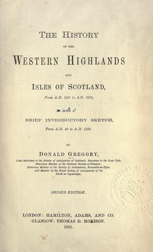 Cover for The history of the Western Highlands and Isles of Scotland, from A.D. 1493 to A.D. 1625, with a brief introductory sketch, from A.D. 80 to A.D. 1493.