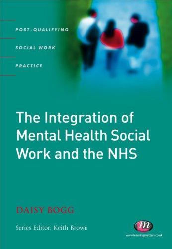 Cover for The Integration of Mental Health Social Work and the NHS (Post-Qualifying Social Work Practice)