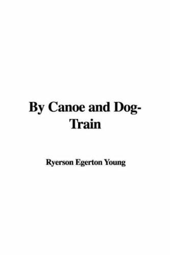 Cover for By Canoe and Dog-Train