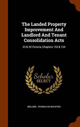 Cover for The Landed Property Improvement And Landlord And Tenant Consolidation Acts