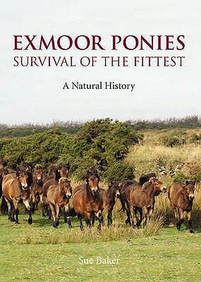 Cover for Exmoor Ponies Survival Of The Fittest A Natural History