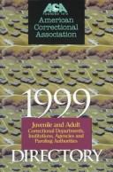 Cover for 1999 Directory Juvenile & Adult Correctional Departments, Institutions, Agenies & Paroling Authorities (Directory Adult and Juvenile Correctional Departments, ... Agencies & Probation & Parole Authorities)