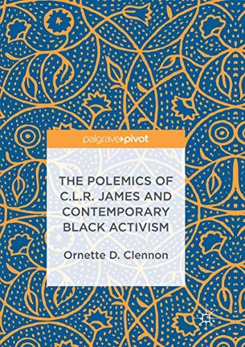 Cover for The Polemics of C.L.R. James and Contemporary Black Activism