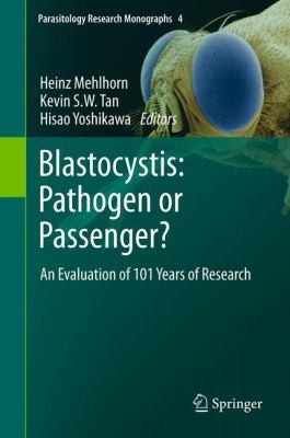 Cover for Blastocystis Pathogen Or Passenger An Evaluation Of 101 Years Of Research