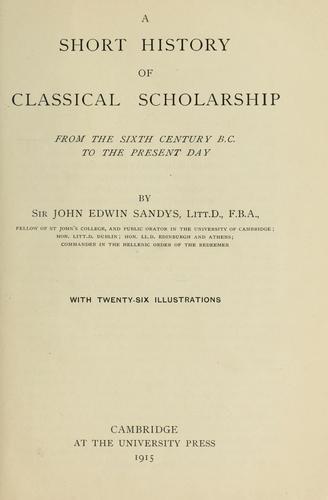 Cover for A short history of classical scholarship from the sixth century B.C. to the present day