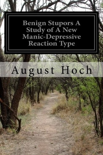 Cover for Benign Stupors A Study of A New Manic-Depressive Reaction Type